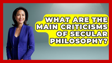 What Are the Main Criticisms of Secular Philosophy? - Learn About Atheism