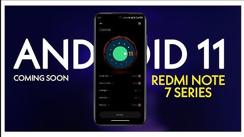 REDMI NOTE 7 SERIES ANDROID 11 | REDMI NOTE 7/7S & PRO | ANDROID 11 COMING SOON | UPDATE INFO