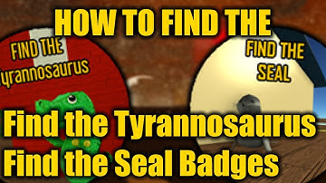 How to get Find the Tyrannosaurus and Find the Seal Badges - PTFS