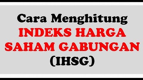 Tutorial Cara Menghitung Indeks harga saham gabungan (IHSG)