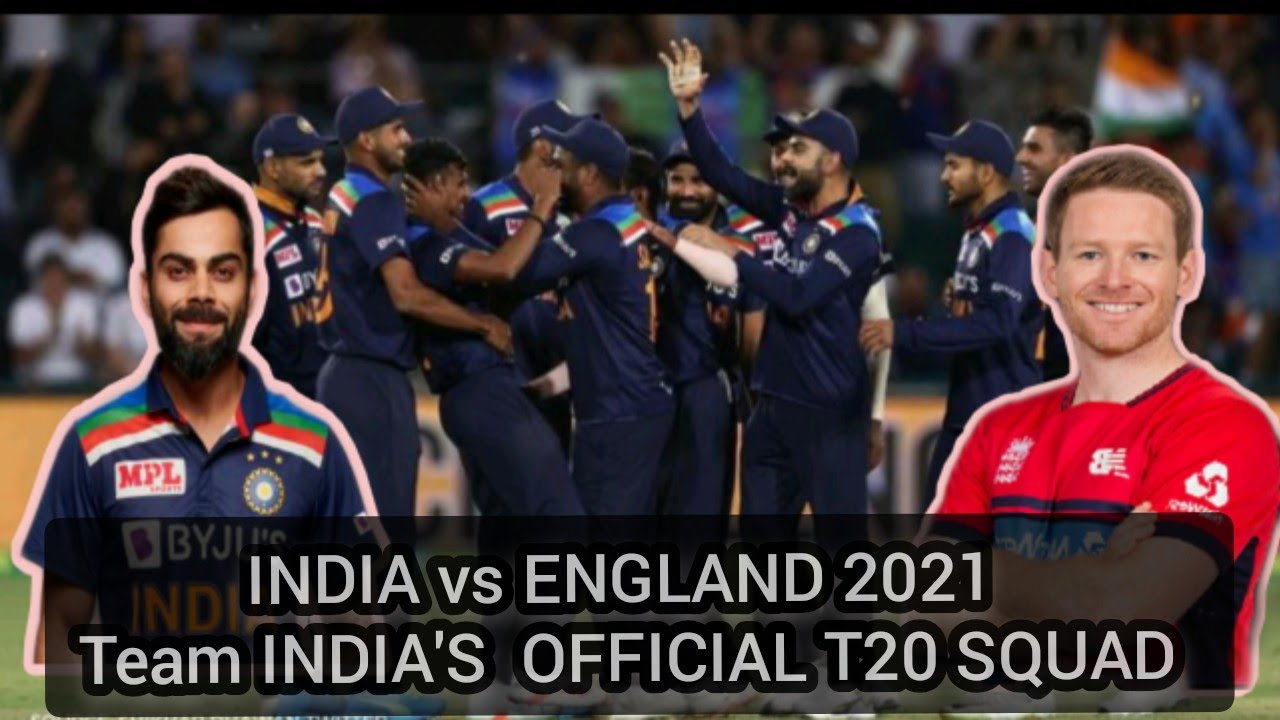 INDIA vs England 2021 Team INDIA'S OFFICIAL T20 SQUAD, IND ...