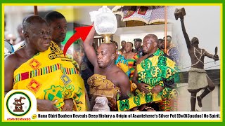 Nana Obiri Boahen Reveals Deep History & Origin of Asantehene's Silver Pot (Dw3t3puduo) No Spirit..