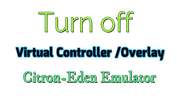 How to turn off Virtual Controller/Overlay on Citron-Eden Emulator