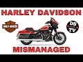 Harley davidson is mismanaged compared to royal enfield