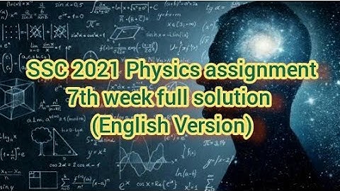 Physics 7th week assignment full solution for SSC 2021 (English Version)