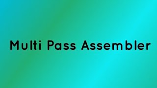 Multi Pass Assembler