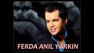 Ferda Anıl Yarkın - Sonuna Kadar Geldim Aşkın