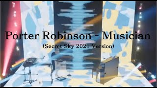 Porter Robinson - Musician (Secret Sky 2021 Version)