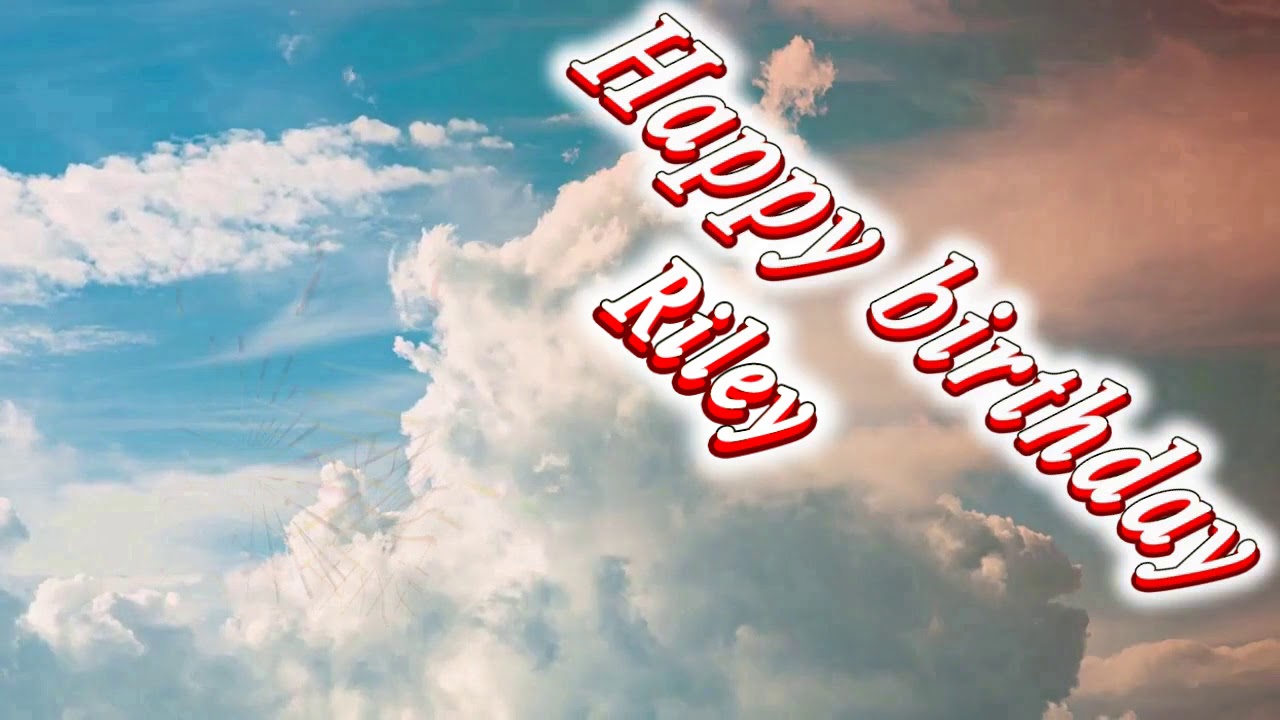 Happy birthday Riley - YouTube