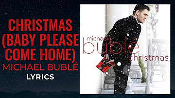 Michael Bublé - Christmas (Baby Please Come Home) (LYRICS)