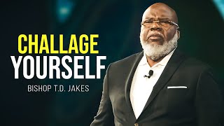 Challenge Your Own Story  Bishop T.D. Jakes