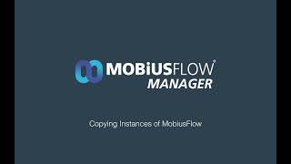 MobiusFlow Manager - Copying Instances of MobiusFlow