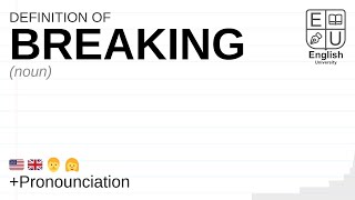 BREAKING meaning, definition & pronunciation | What is BREAKING? | How to say BREAKING