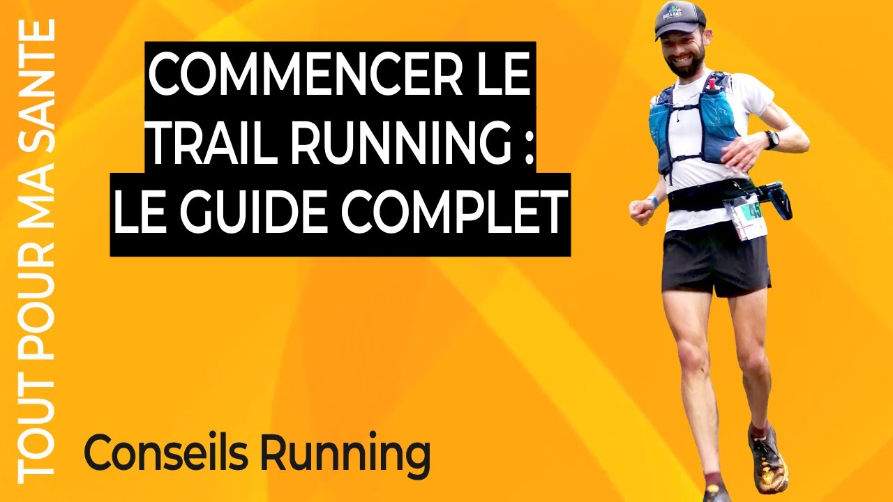 Débuter en trail : Entrainement, Matériel, Conseils