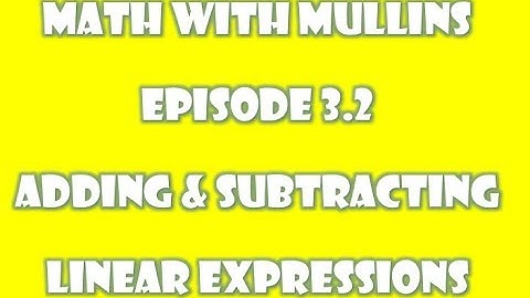 3.2 Adding and Subtracting Linear Expressions