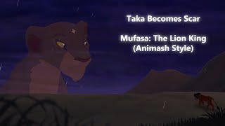Taka Becomes Scar Mufasa The Lion King Animash Style