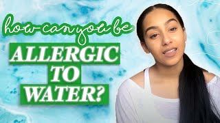 HOW CAN YOU BE 'ALLERGIC TO WATER'? | Niah Selway