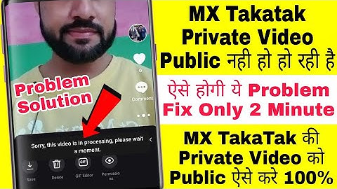 MX TakaTak private video ko public kaise kare | MX TakaTak sorry this video is in processing problem