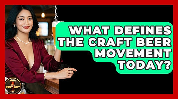 What Defines the Craft Beer Movement Today? - The Pint Guy