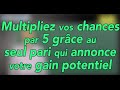 Jeu simple  multipliez vos chances par 5 grce au seul pari qui annonce votre gain potentiel 