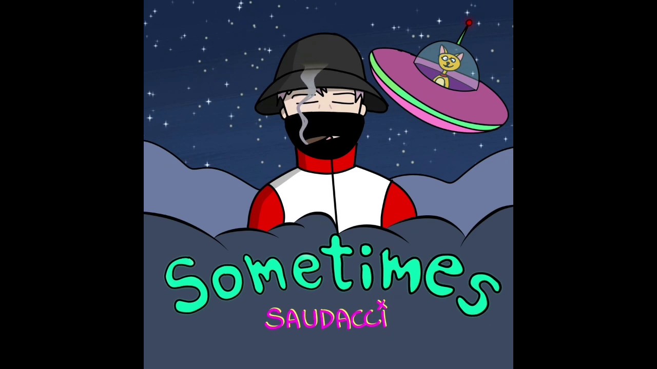 Watch Saudacci - Sometimes on YouTube Watch Saudacci - Sometimes on YouTube