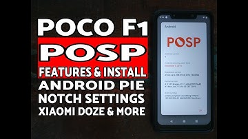 Xiaomi Poco F1 POSP Features & Instal; Pocophone F1 POSP Custom Rom