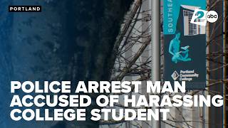 Portland Police arrest man in connection with alleged harassment of PCC student