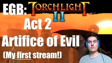 EGB Featuring Torchlight II [Act 2 - Artifice of Evil Quest]