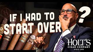 If I had to Start my Cigar Collection from Scratch