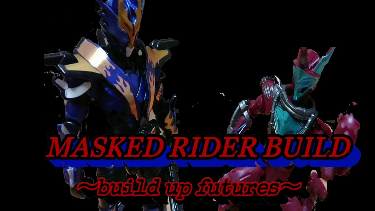 [創動]MASKED RIDER BUILD ～build up futures～[ビルド] - YouTube