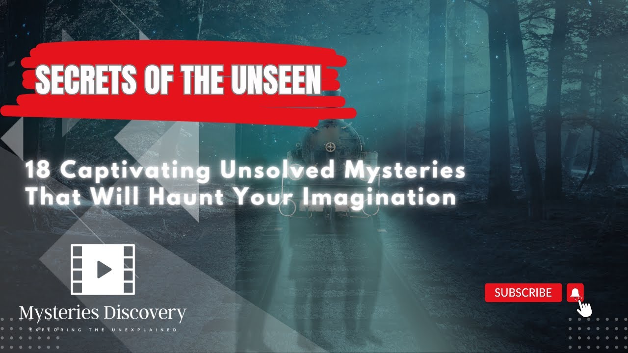 18 Captivating Unsolved Mysteries That Will Haunt Your Imagination