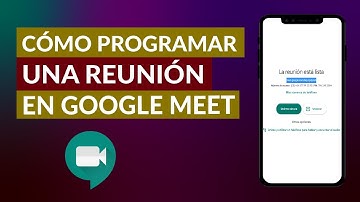 Cómo Puedo Programar una Reunión en Google Meet Rápido y Fácil