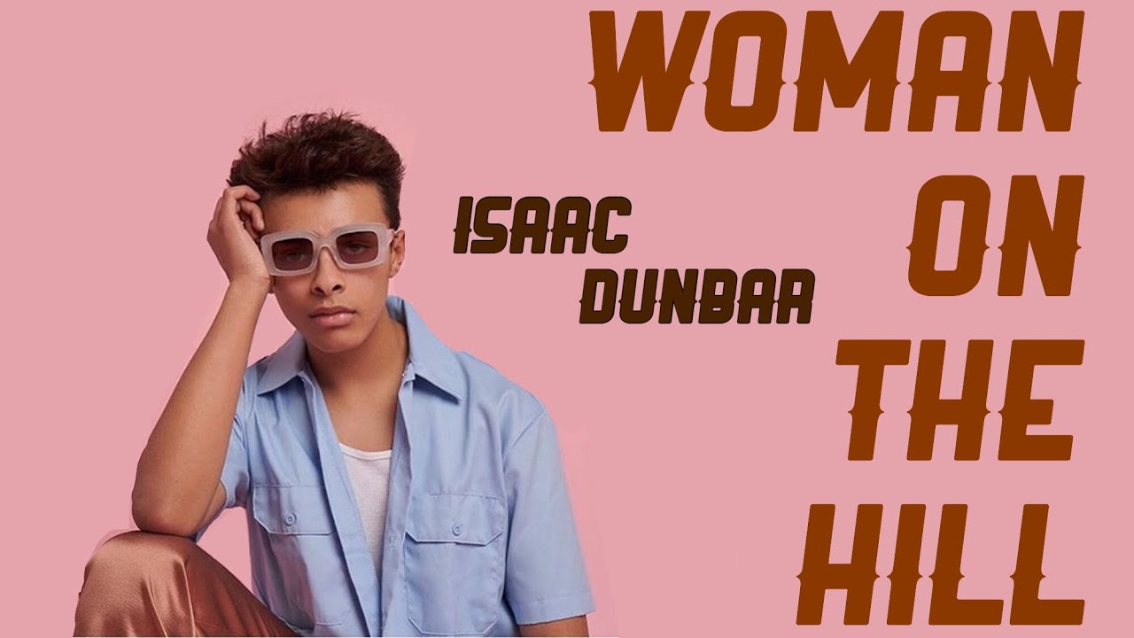 Woman on the hill Isaac Dunbar (Lyrics) YouTube