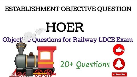 HOER OBJECTIVE QUESTION ESTABLISHMENT FOR RAILWAY LDCE EXAM AOM APO AFA ADSTE ACM SWI AEE ADME etc