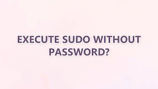 Execute sudo without Password? (3 SOLUTIONS!!)