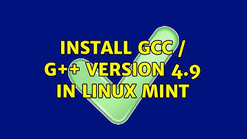 Install GCC / G++ Version 4.9 in Linux Mint (2 Solutions!!)