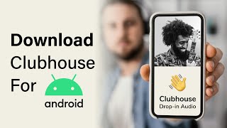 How Download Clubhouse For Android phones | 100% working