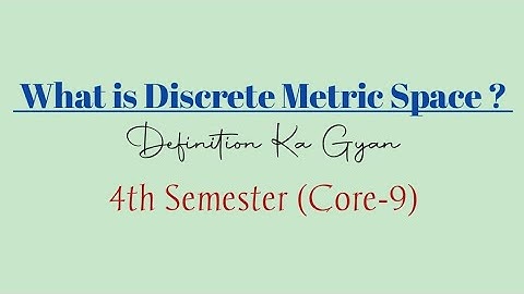 What is Discrete Metric Space | Definition | Core-9 | 4th Semester #definitionkagya
