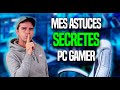 Mes secrets pour les astuces ultime pc gamer 