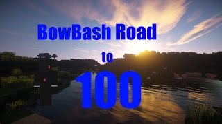 BowBash - Road to 100 #1