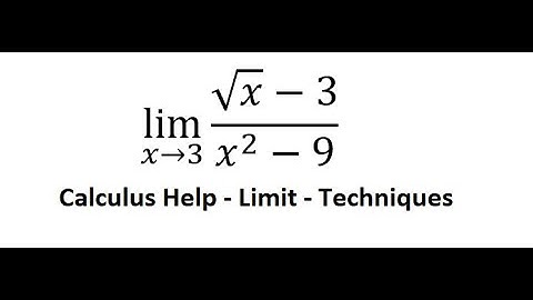 Calculus Help: Find the limit: lim (x→3)⁡ (√x-3)/(x^2-9) - Techniques - Solutions