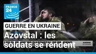 Guerre en Ukraine : les défenseurs d'Azovstal ont reçu l'ordre de Kiev d'arrêter de combattre