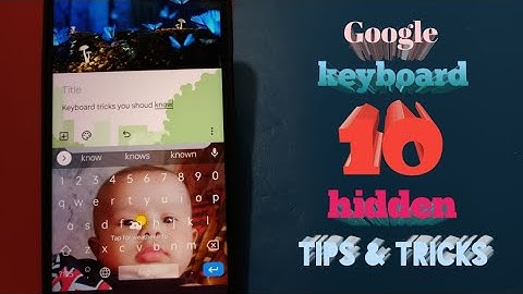 Top 10 Gboard hidden secrets/google keyboard tips & tricks/every android user must know