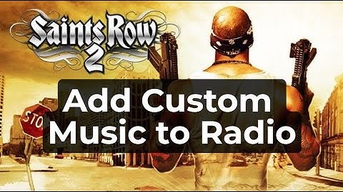Saints Row 2 - Add Custom Songs (2024)