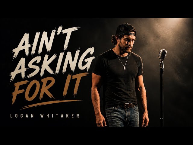Ain’t Asking For It by Logan Whitaker (Official Lyric Video)