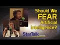 Should We Fear Artificial Intelligence? with Neil deGrasse Tyson and Bill Nye