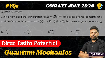 CSIR NET JUNE 2023 Physics Solution | QID 705050 | Dirac Delta Potential Estimated Ground Energy