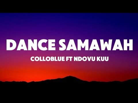 Colloblue ft. Ndovu Kuu - DANCE SAMAWAAH (LYRICS)