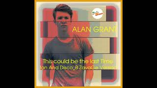 Alan Grant  - This Could Be The Last Time ( Ian Coleen Original Version )