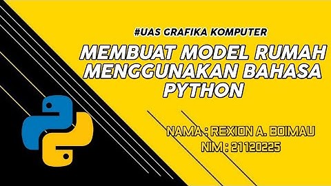 MEMBUAT SEBUAH MODEL RUMAH MENGGUNAKAN BAHASA PYTHON | UAS GRAFIKA KOMPUTER